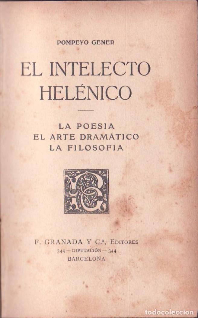 books: GENER, Pompeyo.- - El intelecto hel&eacute;nico. La poes&iacute;a - El arte dram&aacute;tico - La filosof&iacute;a.