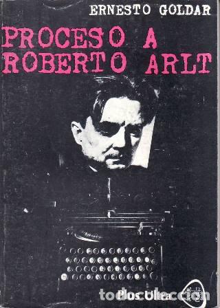 books: GOLDAR, Ernesto.- - Proceso a Roberto Arlt.