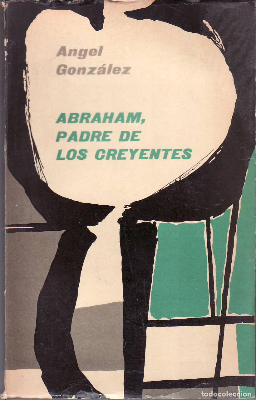 B&uuml;cher: GONZALEZ, Angel.- - Abraham, padre de los creyentes.