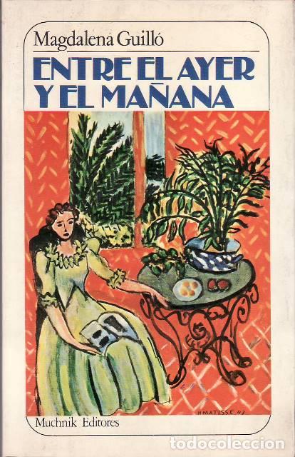 Libri di seconda mano: GUILLO, Magdalena.- - Entre el ayer y el ma&ntilde;ana. Novela.
