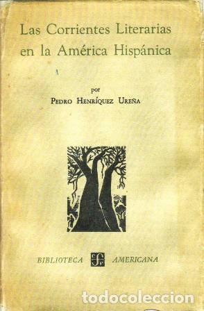 Libri di seconda mano: HENR&Iacute;QUEZ URE&Ntilde;A, Pedro.- - Las corrientes literarias en la Am&eacute;rica hisp&aacute;nica