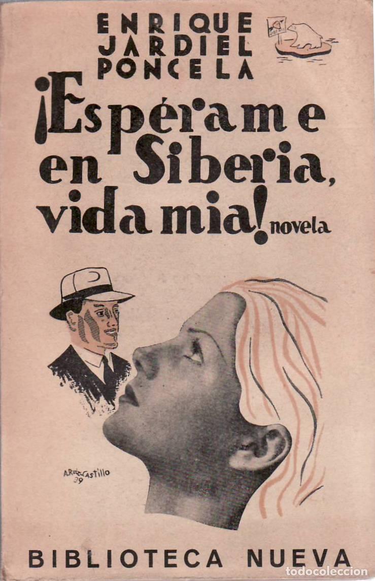 Libri di seconda mano: JARDIEL PONCELA, Enrique.- - &iexcl;Esp&eacute;rame en Siberia, vida m&iacute;a! Cubierta de A. Ruiz Castillo. Novela.