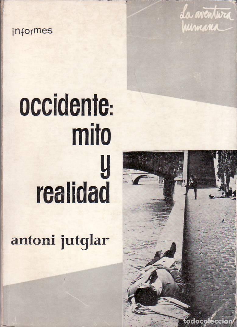 Libri di seconda mano: JUTGLAR, Antoni.- - Occidente: mito y realidad (Notas para una historia social contempor&aacute;nea).