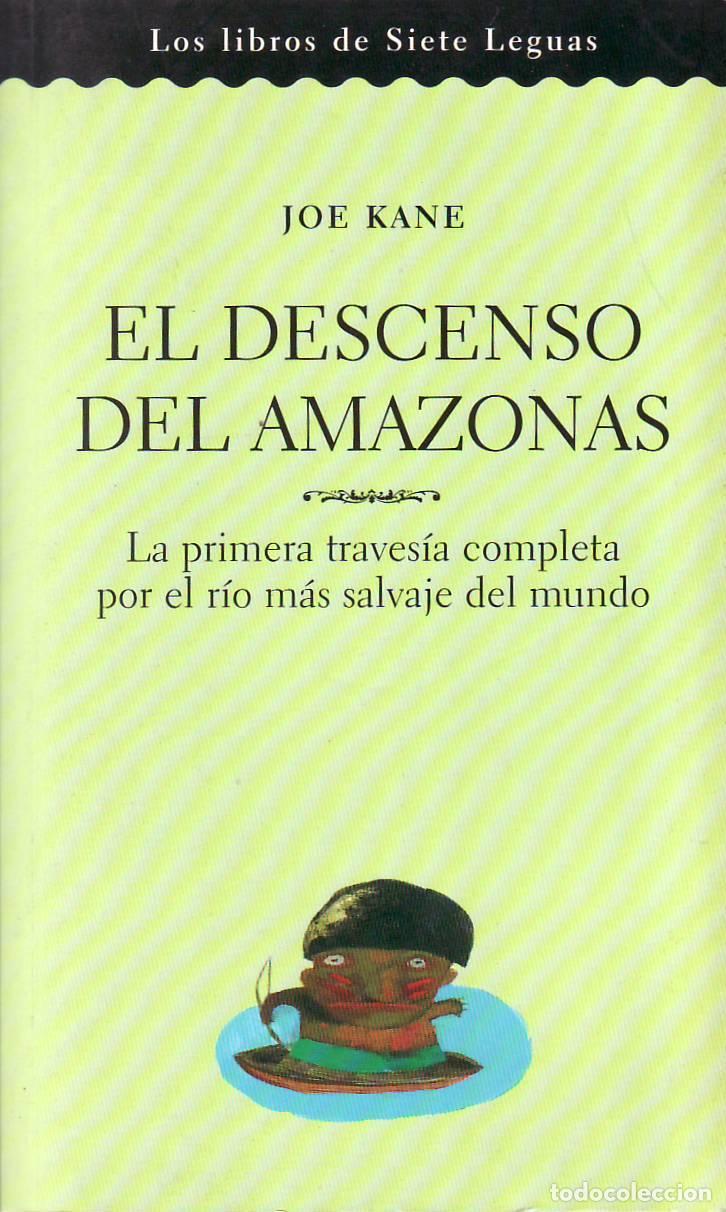 Libri di seconda mano: KANE, Joe.- - El descenso del amazonas. La primera traves&iacute;a completa por el r&iacute;o m&aacute;s salvaje del mund