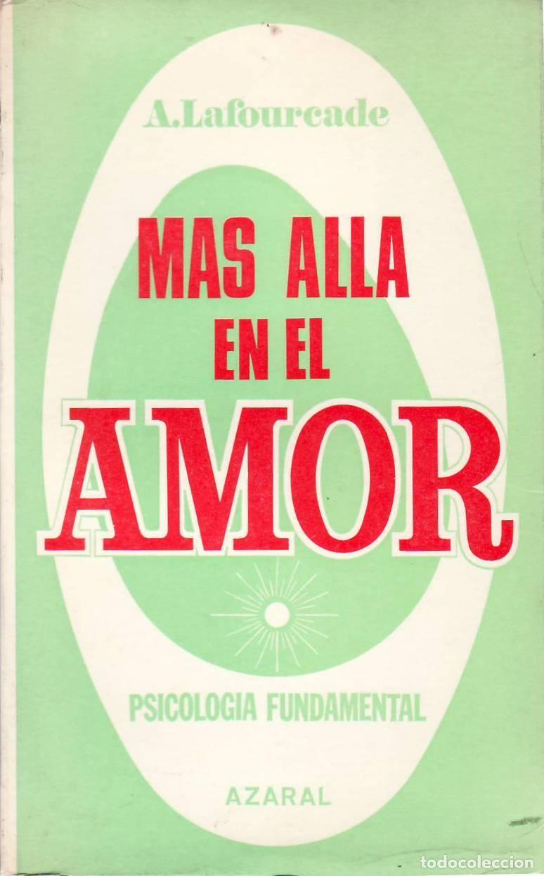 Libri di seconda mano: LAFOURCADE, Agust&iacute;n.- - M&aacute;s all&aacute; en el amor (Psicolog&iacute;a fundamental).