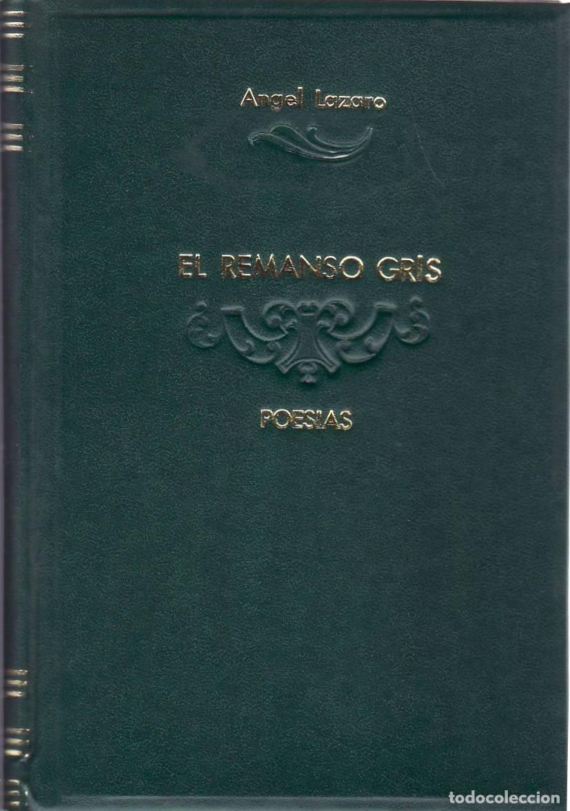 Libros: LAZARO, Angel.- - El remanso gris. Poes&iacute;as.