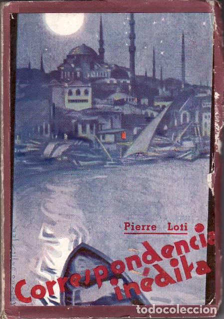 Libros: LOTI, Pierre.- - Correspondencia in&eacute;dita (1865 - 1904). Publicada por su sobrina Madama Nadina Duvin