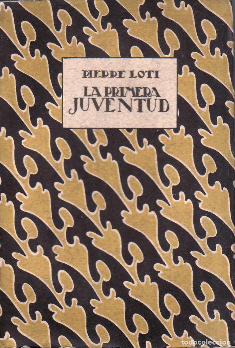 Libros: LOTI, Pierre.- - La primera juventud. Novela. Traducci&oacute;n de J. Camino Nessi.