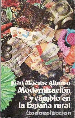 Libri di seconda mano: MAESTRE ALFONSO, Juan.- - Modernizaci&oacute;n y cambio en la Espa&ntilde;a rural.