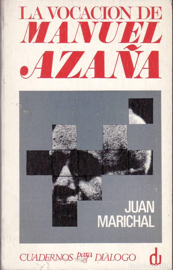 Libri di seconda mano: MARICHAL, Juan.- - La vocaci&oacute;n de Manuel Aza&ntilde;a.