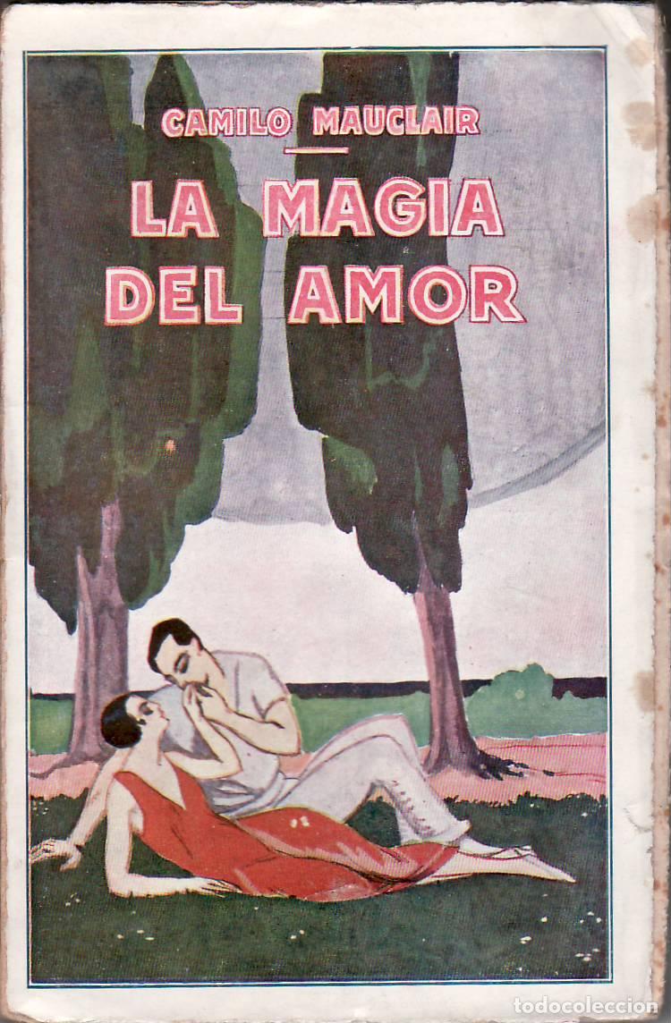 Libri di seconda mano: MAUCLAIR, Camilo.- - La magia del amor. Ensayos sobre el amor. I: Del amor f&iacute;sico.