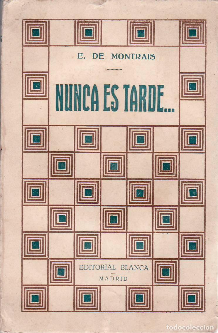 Libri di seconda mano: MONTRAIS, E. de.- - Nunca es tarde. Traducci&oacute;n de M. R. Blanco Belmonte. Novela.