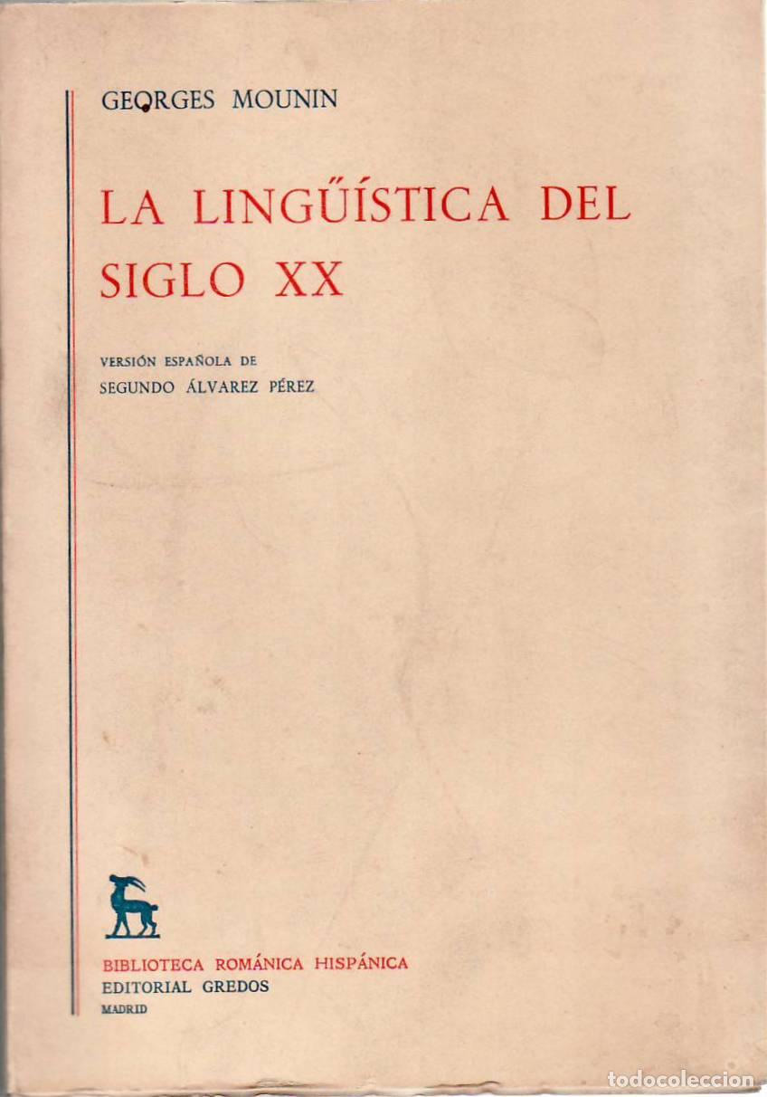 Libri di seconda mano: MOUNIN, Georges.- - La ling&uuml;&iacute;stica del siglo XX. Traducci&oacute;n de S. Alvarez P&eacute;rez.