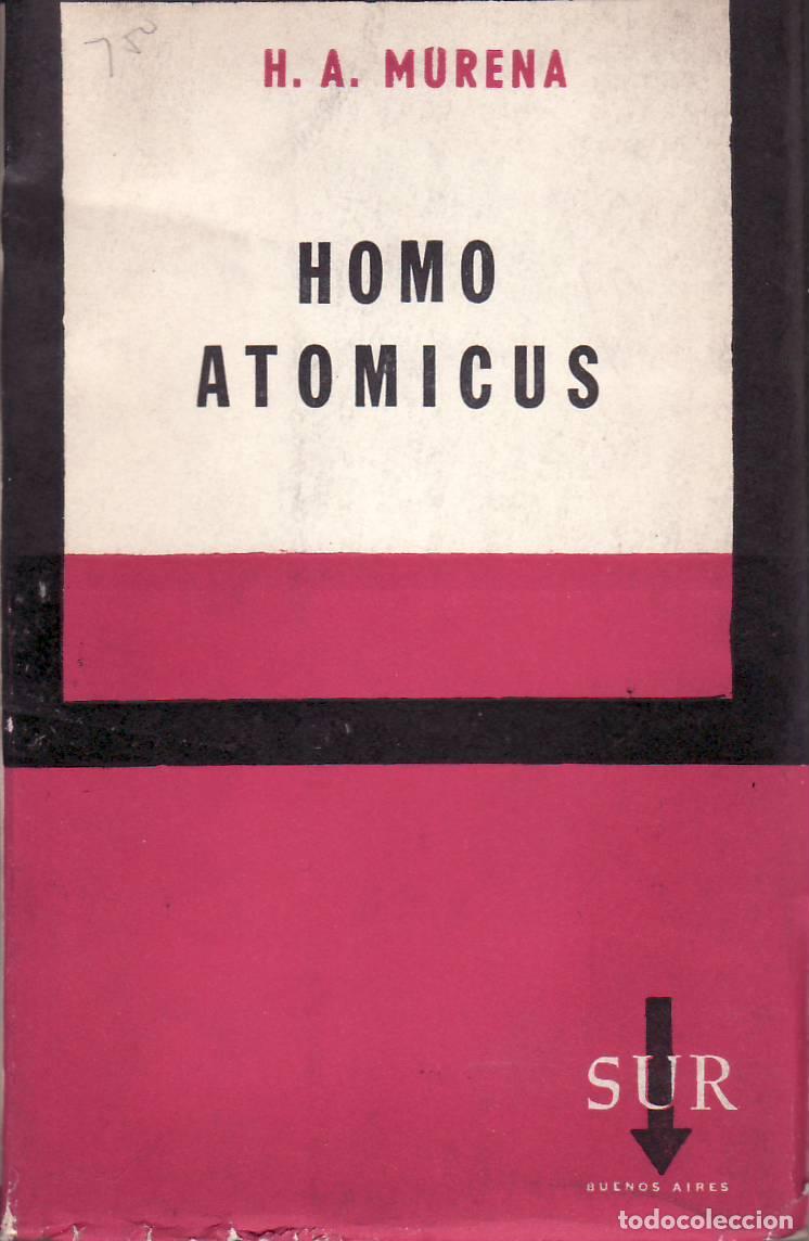 books: MURENA, H. A.- - Homo atomicus. Ensayo.