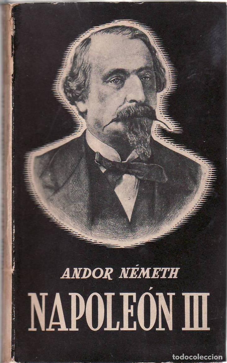 Libros: NEMETH, Andor.- - Napole&oacute;n III. - Foto 1