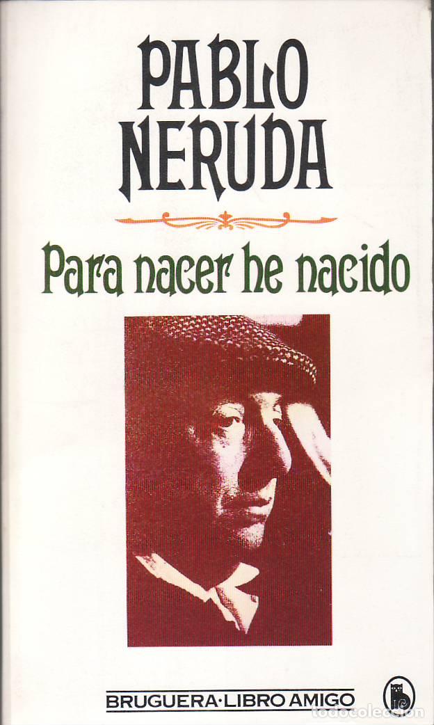 Libros: NERUDA, Pablo.- - Para nacer he nacido. - Foto 1
