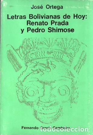 Libri di seconda mano: ORTEGA, Jos&eacute;.- - Letras bolivianas de hoy: Renato Prada y Pedro Shimose.