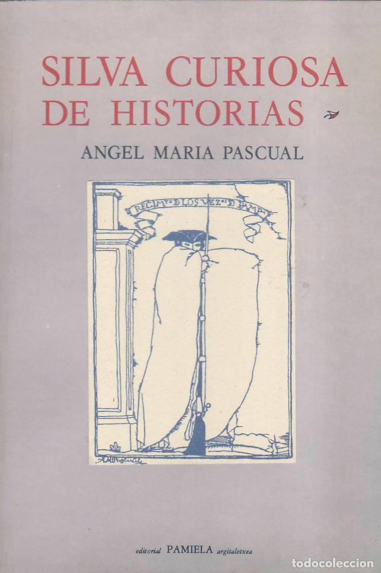 Libri di seconda mano: PASCUAL, Angel Mar&iacute;a.- - Silva curiosa de historias. Pr&oacute;logo y selecci&oacute;n de Miguel S&aacute;nchez Ostiz.