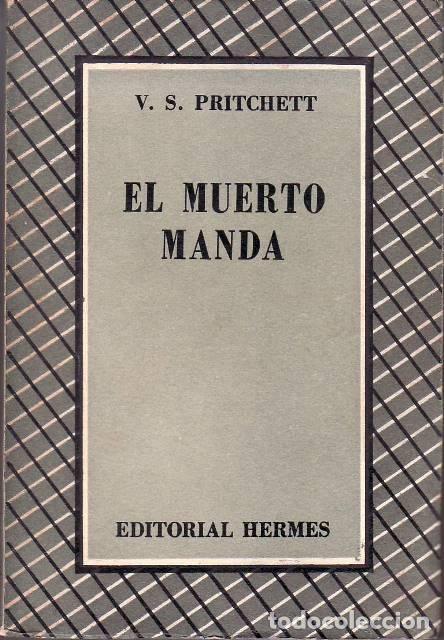 Libri di seconda mano: PRITCHETT, V. S.- - El muerto manda. Novela. Traducci&oacute;n de Joaqu&iacute;n Urnieta.