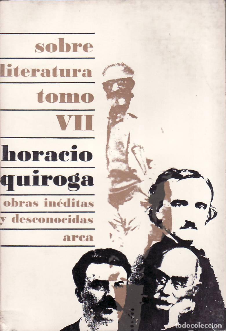 Libri di seconda mano: QUIROGA, Horacio.- - Sobre literatura (Obras in&eacute;ditas y desconocidas, tomo VII). El crep&uacute;sculo del j