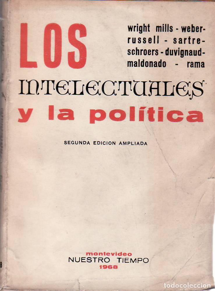 Libros: RAMA, Carlos M.- - Los intelectuales y la pol&iacute;tica (C. Wright Mills, Max Weber, Bertrand Russell, Je