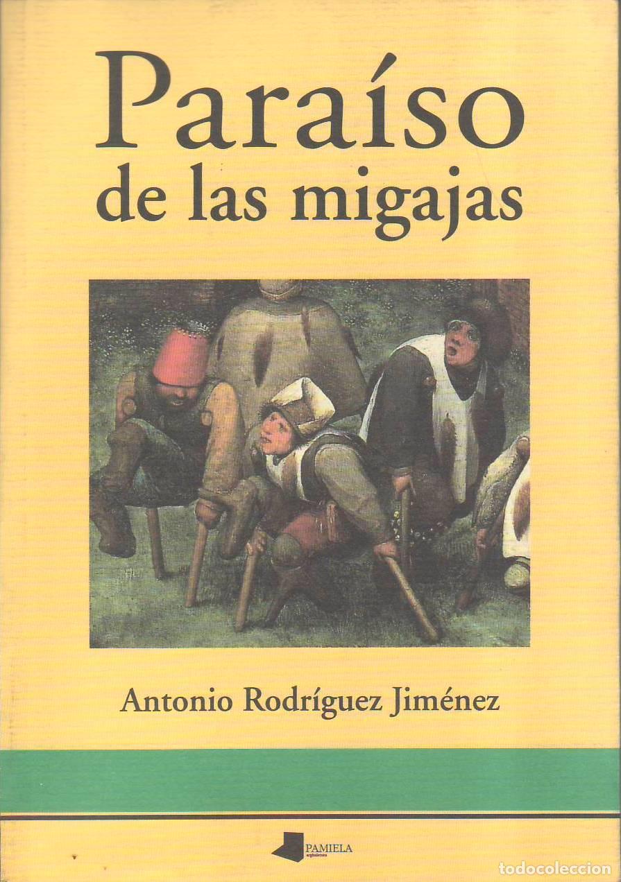 Libri di seconda mano: RODRIGUEZ JIMENEZ, Antonio.- - Para&iacute;so de las migajas. Pr&oacute;logo de Pedro J. de la Pe&ntilde;a. Ep&iacute;logo de Pe
