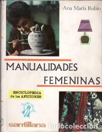 B&uuml;cher: RUBIO, Ana Mar&iacute;a.- - Manualidades femeninas. Ilustraciones de L&oacute;pez Canito.