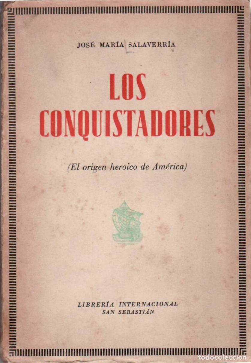 Livres: SALAVERRIA, Jos&eacute; Mar&iacute;a.- - Los conquistadores (el origen heroico de Am&eacute;rica).