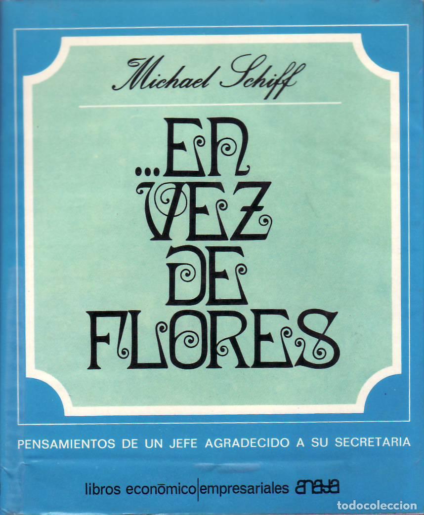 Livros em segunda m&atilde;o: SCHIFF, Michael.- - En vez de flores (Pensamientos de un jefe agradecido a su secretaria).