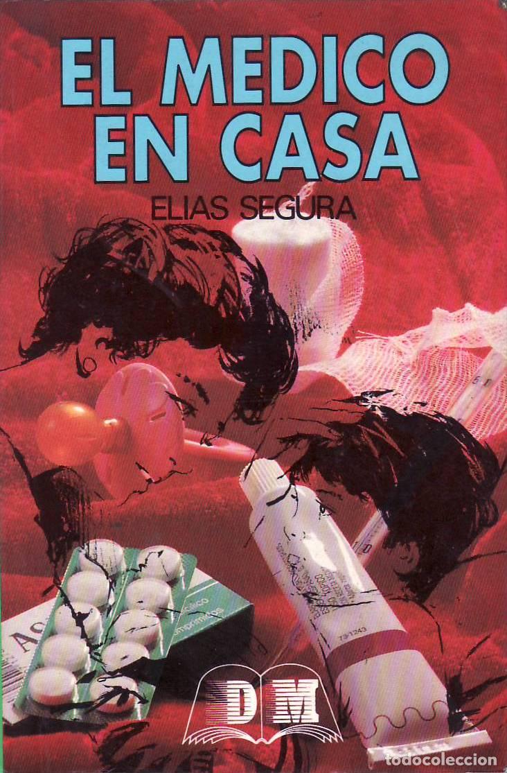Livres: SEGURA, El&iacute;as.- - El m&eacute;dico en casa.