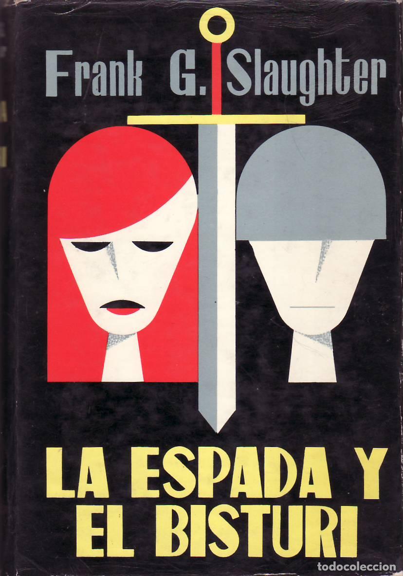 books: SLAUGHTER, Frank G.- - La espada y el bistur&iacute;. Traducci&oacute;n de Mary Williams de la Barra.