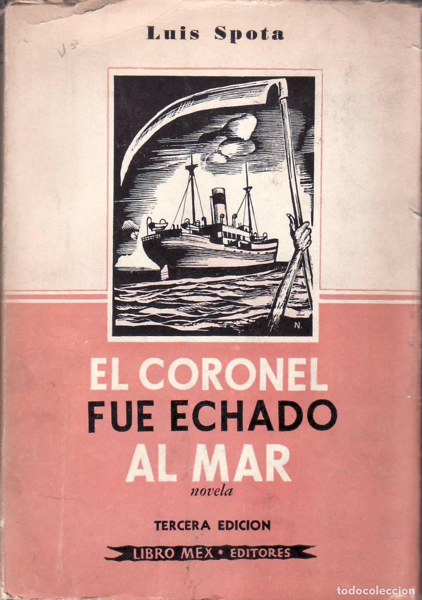 books: SPOTA, Luis.- - El coronel fue echado al mar. Novela.