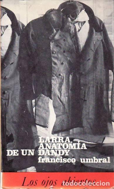 Libros: UMBRAL, Francisco.- - Larra. Anatom&iacute;a de un dandy. - Foto 1