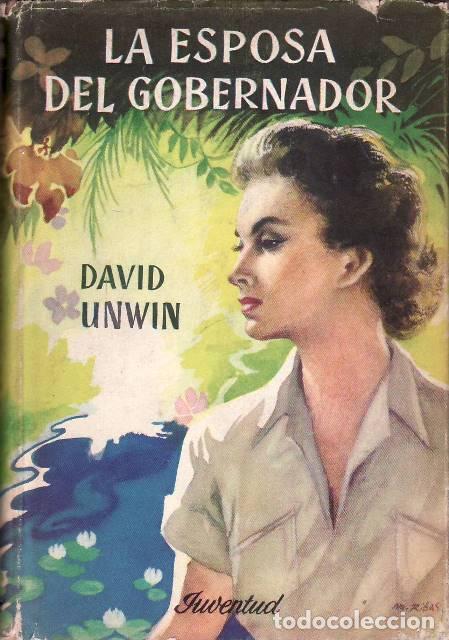 Libri di seconda mano: UNWIN, David.- - La esposa del gobernador. Novela. Traducci&oacute;n Luis de Baeza. Cubierta de Ribas.