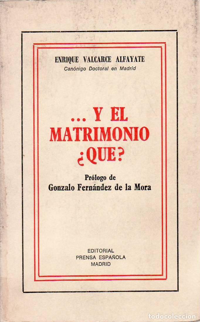 Livros em segunda m&atilde;o: VALCARCE ALFAYATE, Enrique.- - ...Y el matrimonio &iquest;qu&eacute;? Pr&oacute;logo de Gonzalo Fern&aacute;ndez de la Mora.