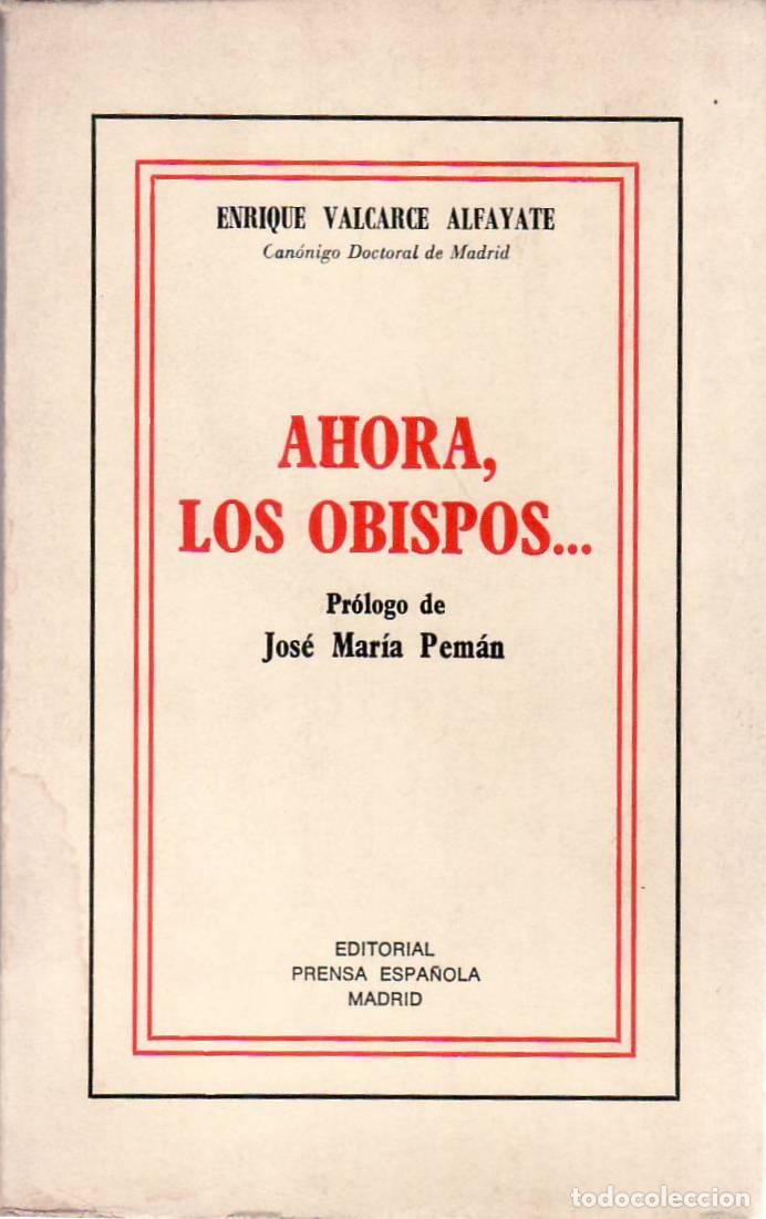 B&uuml;cher: VALCARCE ALFAYATE, Enrique.- - Ahora, los obispos... Pr&oacute;logo de Jos&eacute; Mar&iacute;a Pem&aacute;n.