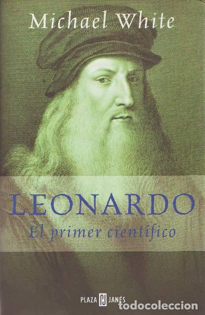 Libros: WHITE, Michael.- - Leonardo, el primer cient&iacute;fico. - Foto 1