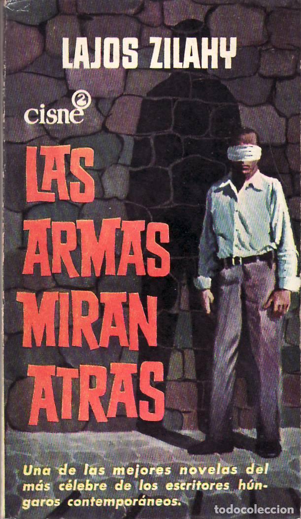 Libri di seconda mano: ZILAHY, Lajos.- - Las armas miran atr&aacute;s. Novela. Traducci&oacute;n de Fernando Tr&iacute;as Beristain. Portada de