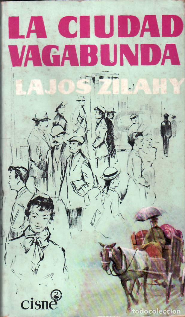 Libri di seconda mano: ZILAHY, Lajos.- - La ciudad vagabunda. Versi&oacute;n de Oliver Brachfeld. Portada de Chaco.