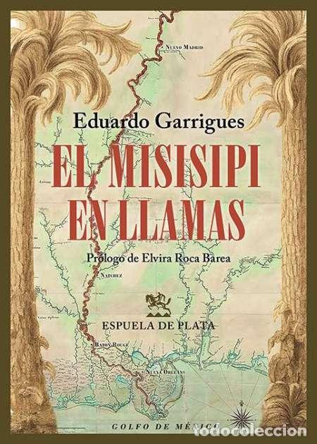 Libros: Garrigues, Eduardo.- - El Misisipi en llamas. Pr&oacute;logo de Elvira Roca Barea.