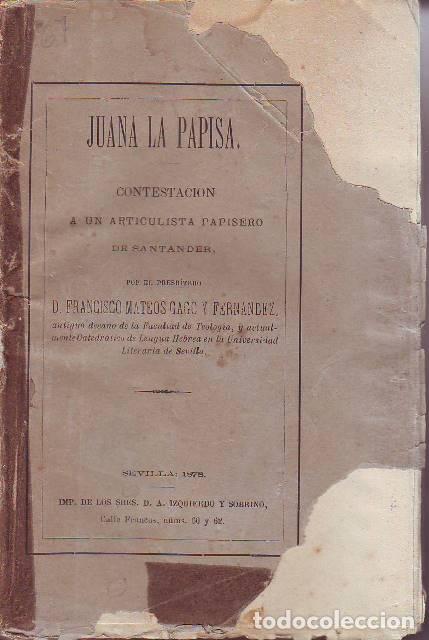 B&uuml;cher: MATEOS GAGO Y FERNANDEZ, Francisco.- - Juana la Papisa. Contestaci&oacute;n a un art&iacute;culo papisero de Santa