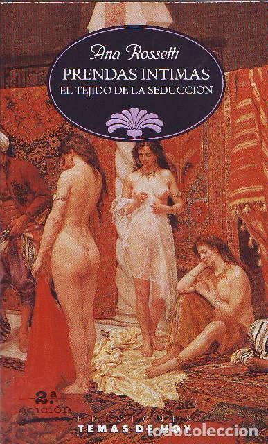 Libros: ROSSETTI, Ana.- - Prendas &iacute;ntimas. El tejido de la seducci&oacute;n. - Foto 1