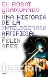Libros: El robot enamorado - F&eacute;lix Ares de Blas