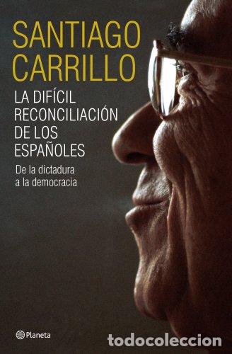 Libri di seconda mano: LA DIF&Iacute;CIL RECONCILIACI&Oacute;N DE LOS ESPA&Ntilde;OLES - De la dictadura a la democracia - SANTIAGO CARRILLO