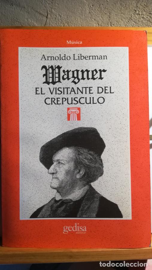 Libri di seconda mano: WAGNER , EL VISITANTE DEL CREP&Uacute;SCULO - ARNOLDO LIBERMAN