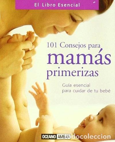Libros: 101 consejos para mam&aacute;s primerizas- 9788475561981