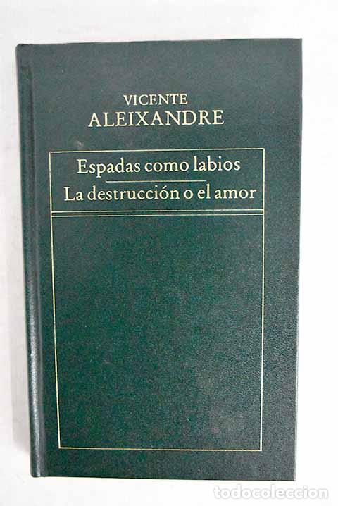 Libros: Espadas como labios ; La destrucci&oacute;n o el amor.- Aleixandre, Vicente