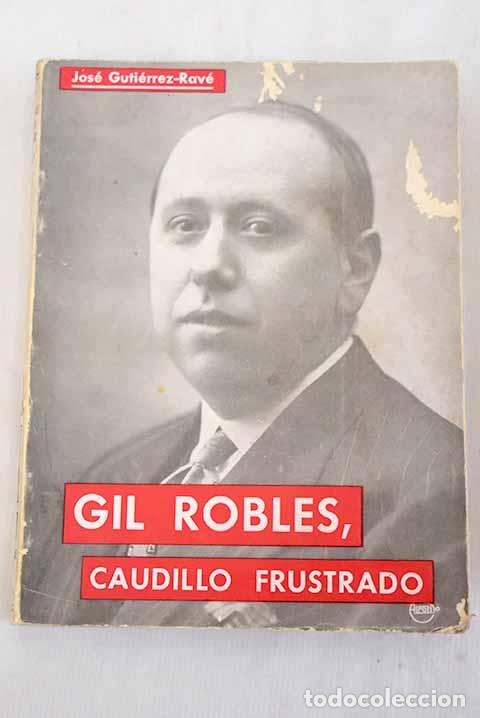 Libros: Gil Robles, caudillo frustado.- Guti&eacute;rrez-Rav&eacute;, Jos&eacute; - Foto 1