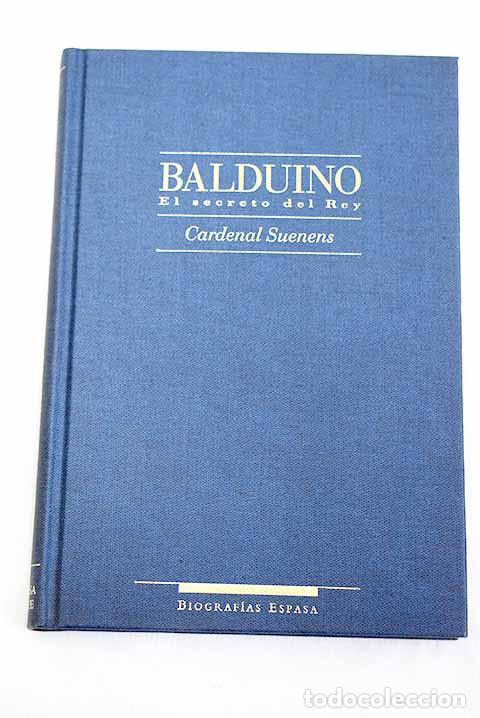 Libros: Balduino: el secreto del Rey.- Suenens, L&eacute;on Joseph - Foto 1
