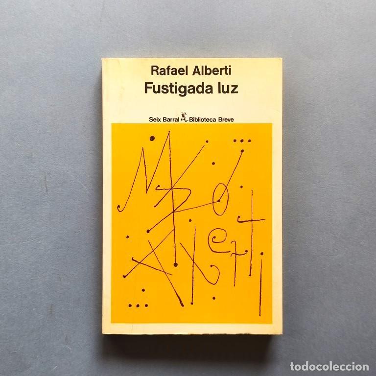 Libros: FUSTIGADA LUZ (1972 - 1978.) - Alberti, Rafael. - Foto 1